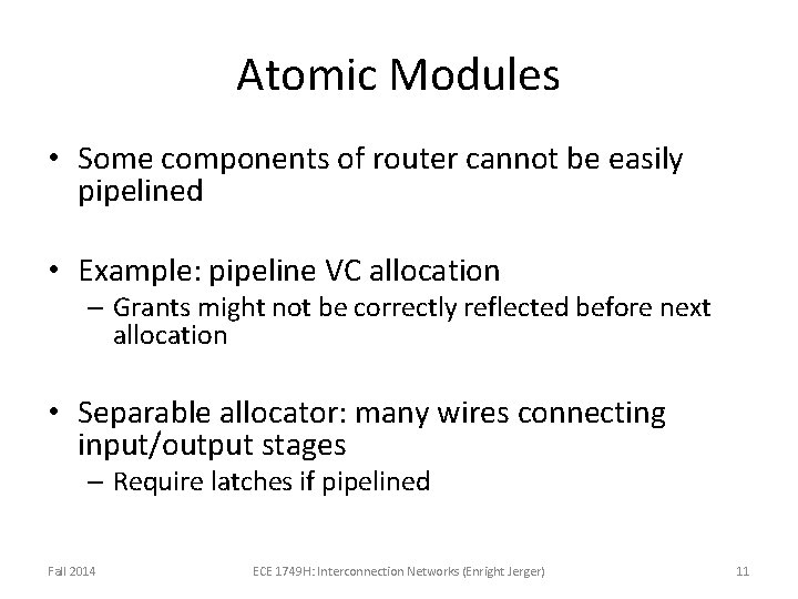 Atomic Modules • Some components of router cannot be easily pipelined • Example: pipeline