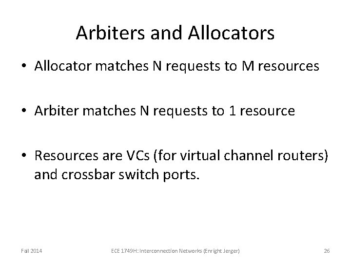 Arbiters and Allocators • Allocator matches N requests to M resources • Arbiter matches