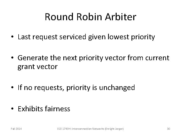 Round Robin Arbiter • Last request serviced given lowest priority • Generate the next