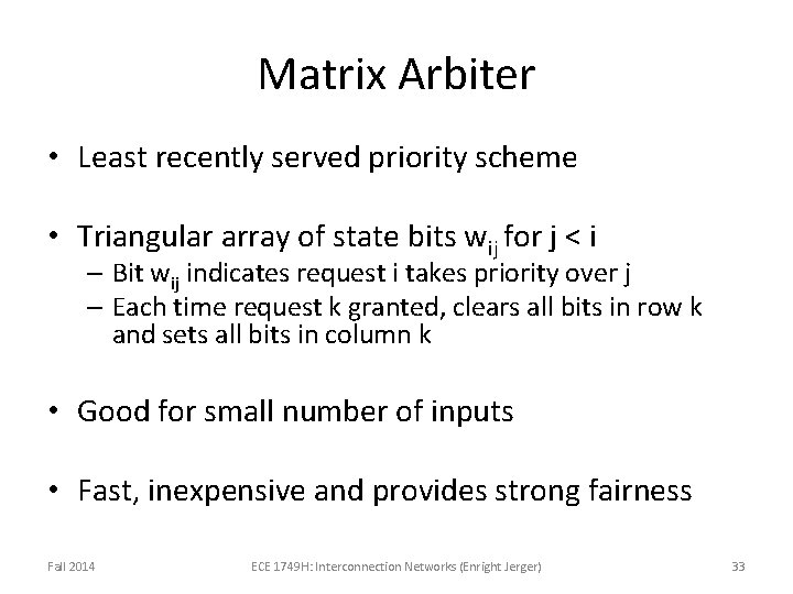 Matrix Arbiter • Least recently served priority scheme • Triangular array of state bits
