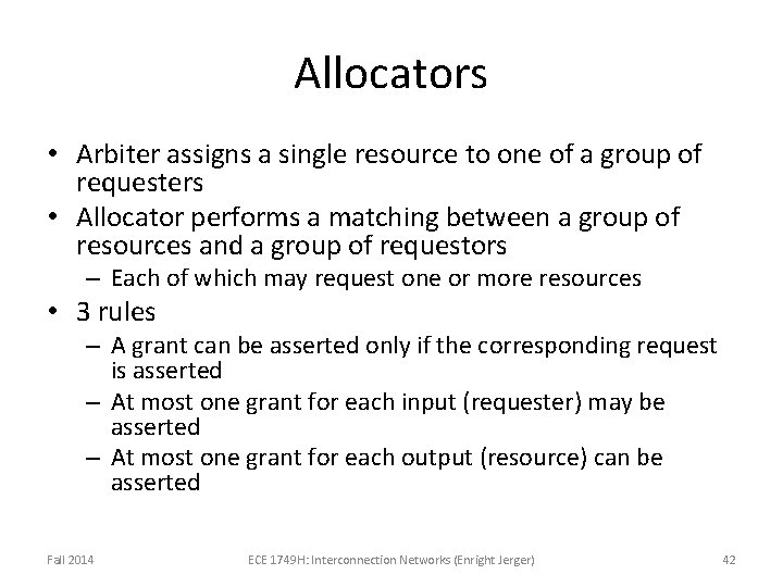 Allocators • Arbiter assigns a single resource to one of a group of requesters