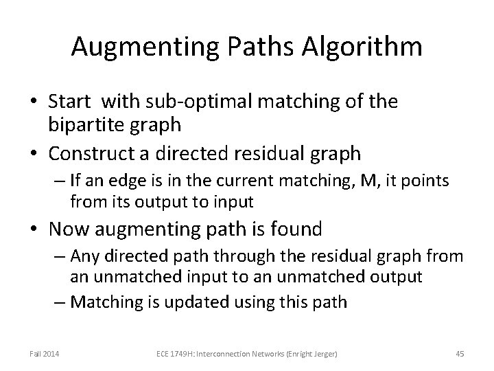 Augmenting Paths Algorithm • Start with sub-optimal matching of the bipartite graph • Construct