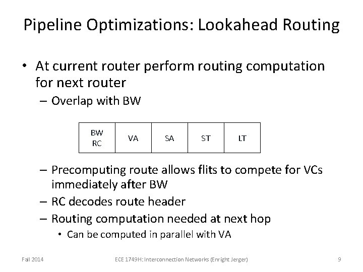 Pipeline Optimizations: Lookahead Routing • At current router perform routing computation for next router