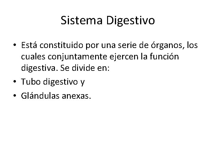 Sistema Digestivo • Está constituido por una serie de órganos, los cuales conjuntamente ejercen