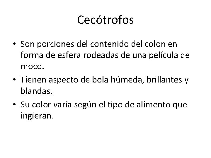 Cecótrofos • Son porciones del contenido del colon en forma de esfera rodeadas de