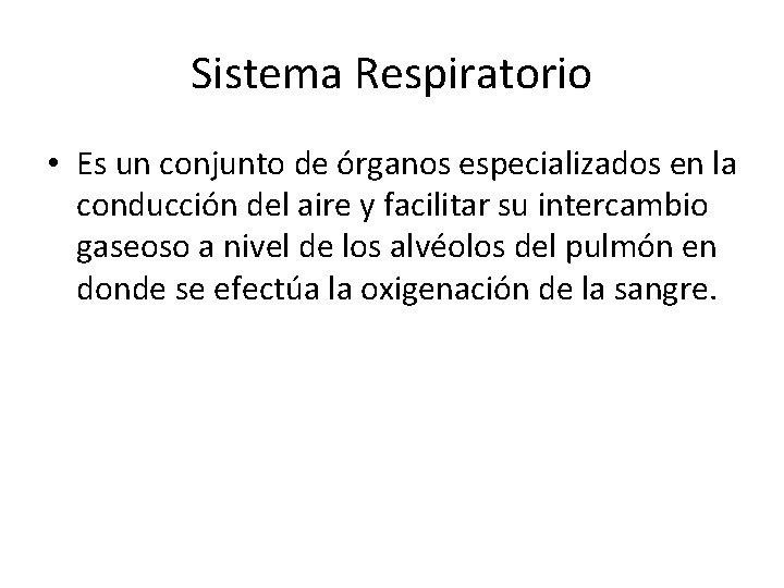 Sistema Respiratorio • Es un conjunto de órganos especializados en la conducción del aire