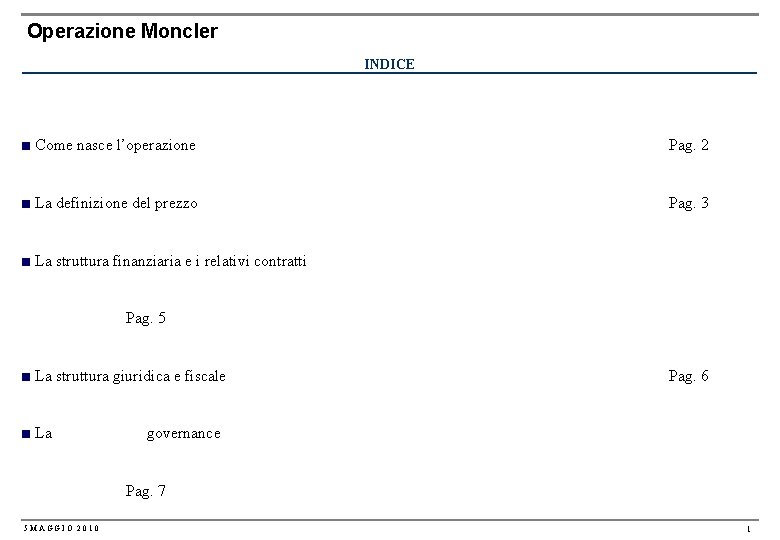 Operazione Moncler INDICE ■ Come nasce l’operazione Pag. 2 ■ La definizione del prezzo