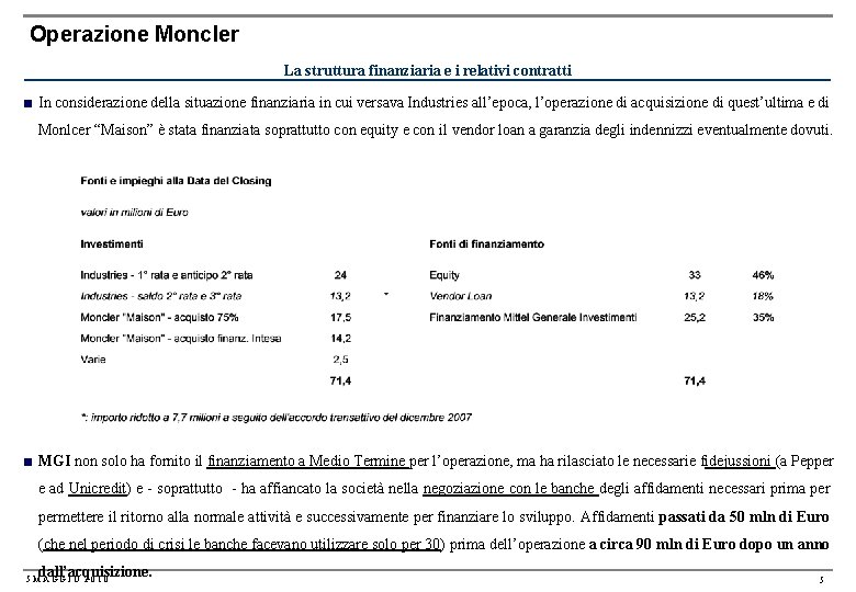 Operazione Moncler La struttura finanziaria e i relativi contratti ■ In considerazione della situazione