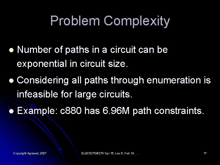 Problem Complexity l Number of paths in a circuit can be exponential in circuit