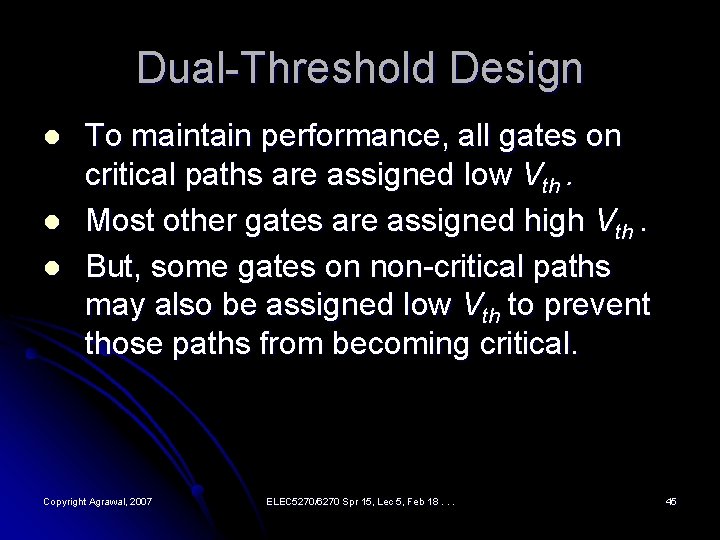 Dual-Threshold Design l l l To maintain performance, all gates on critical paths are