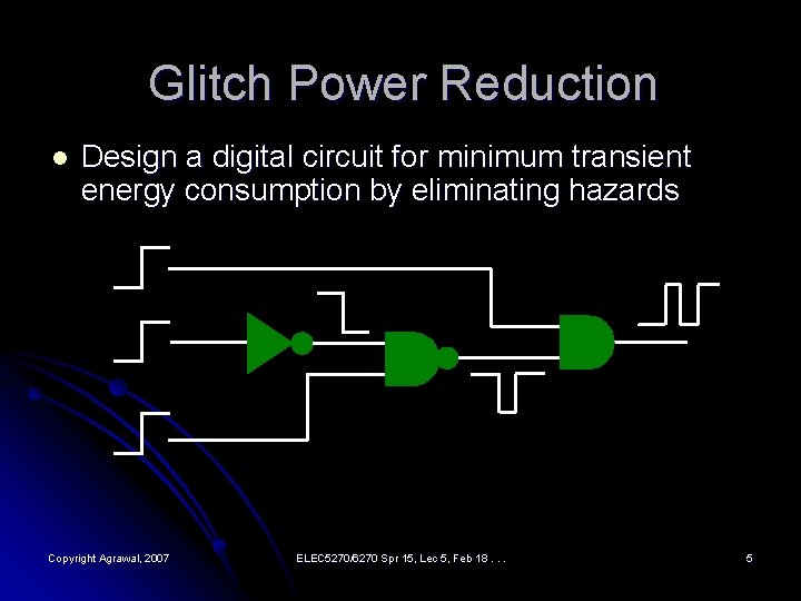 Glitch Power Reduction l Design a digital circuit for minimum transient energy consumption by