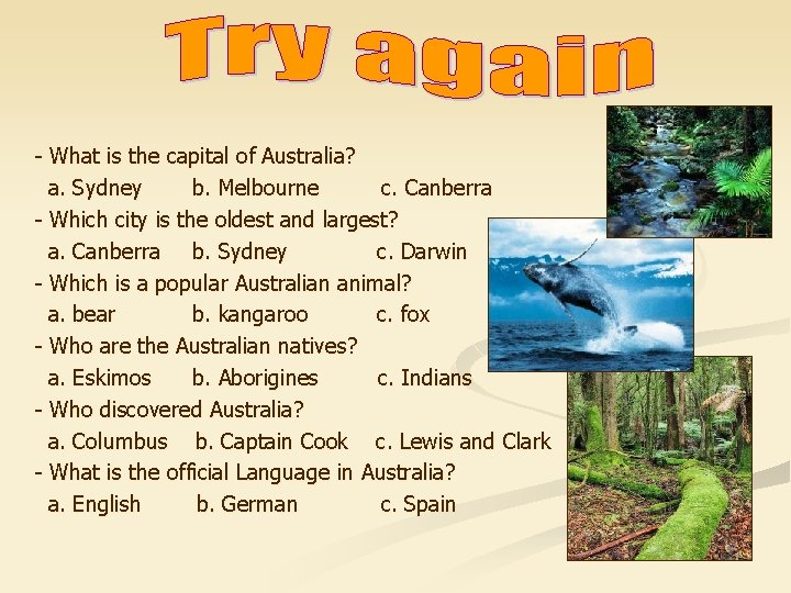 - What is the capital of Australia? a. Sydney b. Melbourne c. Canberra -