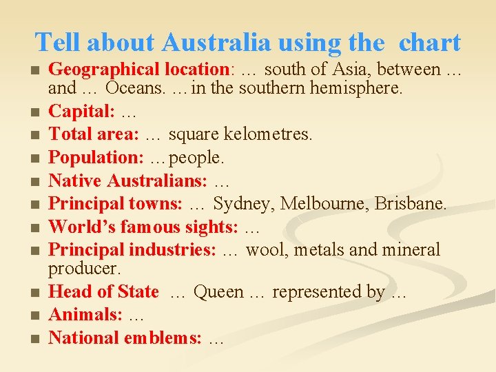 Tell about Australia using the chart n n n Geographical location: … south of
