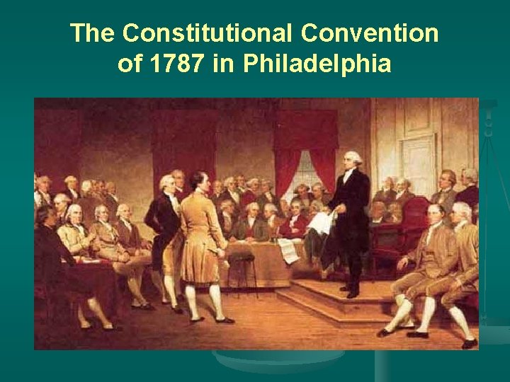 The Constitutional Convention of 1787 in Philadelphia 