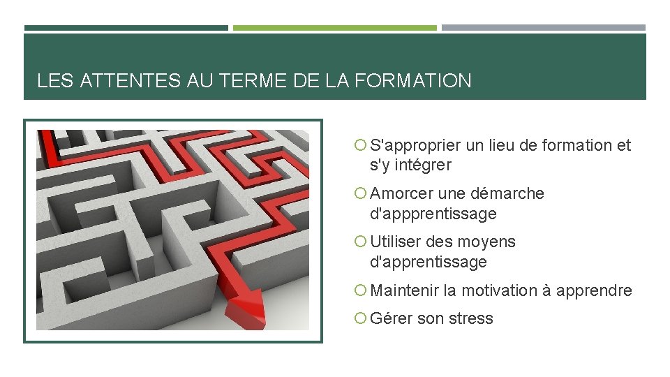 LES ATTENTES AU TERME DE LA FORMATION S'approprier un lieu de formation et s'y