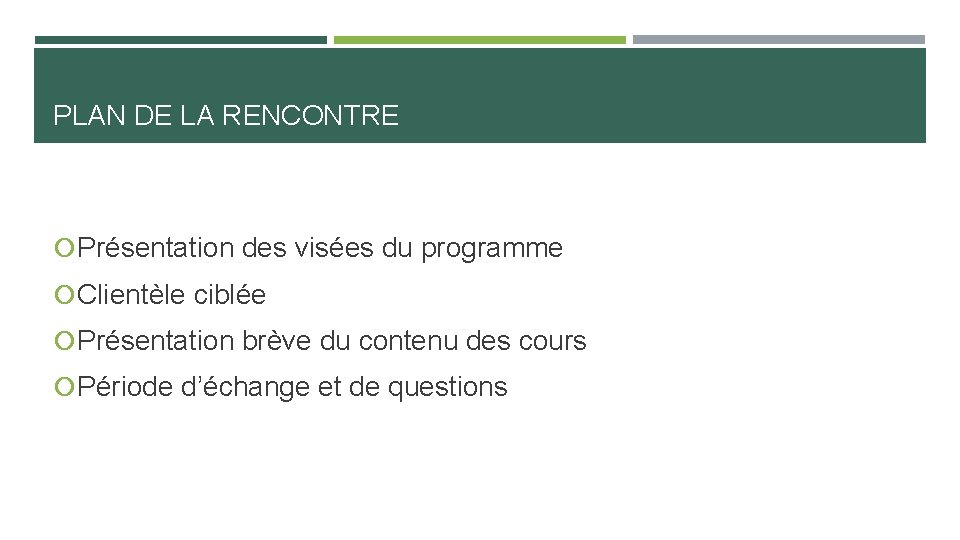 PLAN DE LA RENCONTRE Présentation des visées du programme Clientèle ciblée Présentation brève du