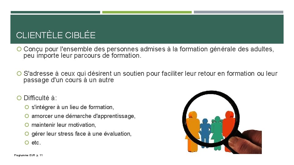 CLIENTÈLE CIBLÉE Conçu pour l'ensemble des personnes admises à la formation générale des adultes,