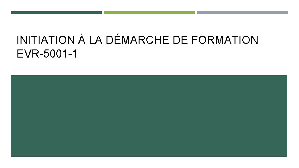 INITIATION À LA DÉMARCHE DE FORMATION EVR-5001 -1 