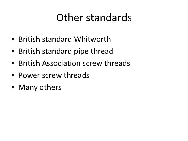 Other standards • • • British standard Whitworth British standard pipe thread British Association