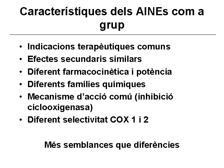 Característiques dels AINEs com a grup • • • Indicacions terapèutiques comuns Efectes secundaris