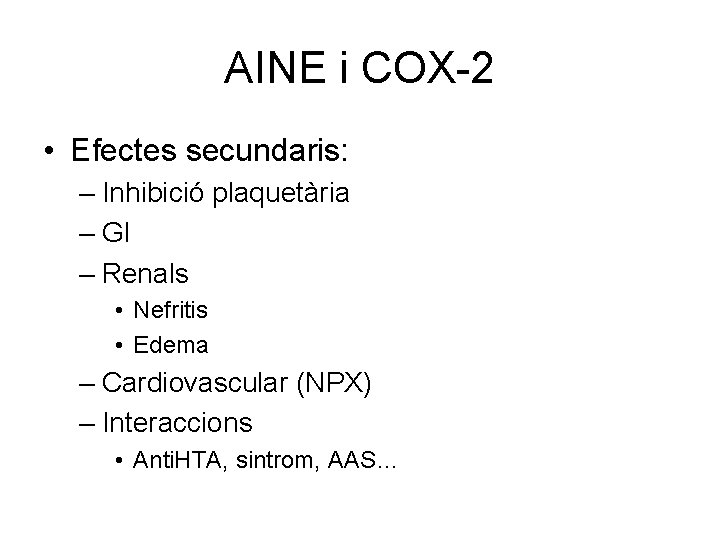 AINE i COX-2 • Efectes secundaris: – Inhibició plaquetària – GI – Renals •