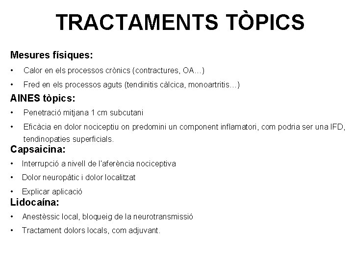 TRACTAMENTS TÒPICS Mesures físiques: • Calor en els processos crònics (contractures, OA…) • Fred