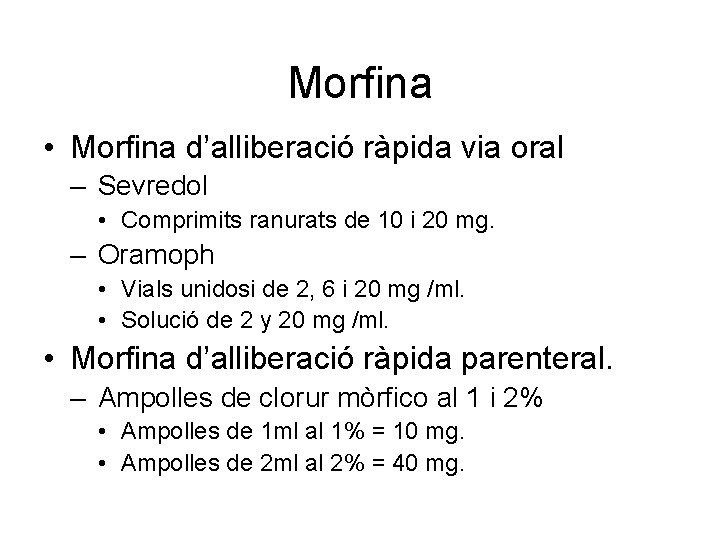 Morfina • Morfina d’alliberació ràpida via oral – Sevredol • Comprimits ranurats de 10