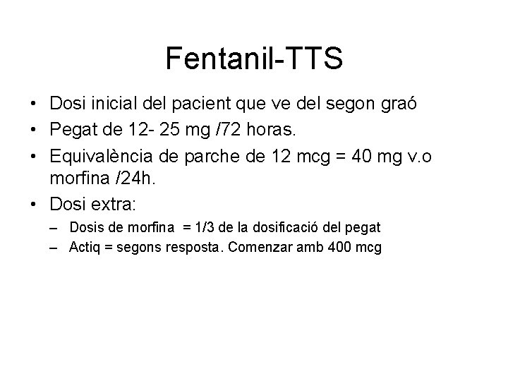 Fentanil-TTS • Dosi inicial del pacient que ve del segon graó • Pegat de