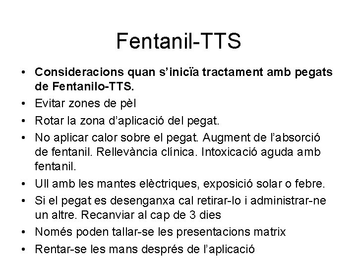 Fentanil-TTS • Consideracions quan s’inicïa tractament amb pegats de Fentanilo-TTS. • Evitar zones de