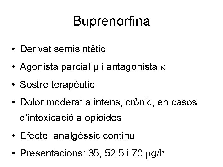 Buprenorfina • Derivat semisintètic • Agonista parcial µ i antagonista • Sostre terapèutic •