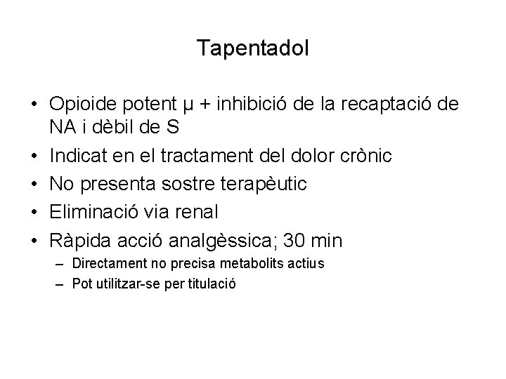 Tapentadol • Opioide potent µ + inhibició de la recaptació de NA i dèbil