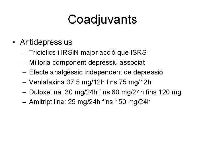 Coadjuvants • Antidepressius – – – Tricíclics i IRSi. N major acció que ISRS