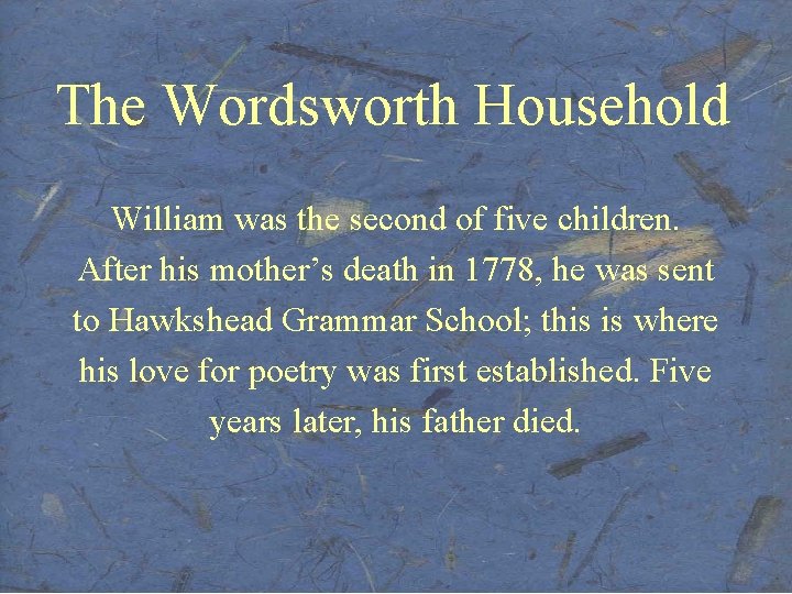 The Wordsworth Household William was the second of five children. After his mother’s death