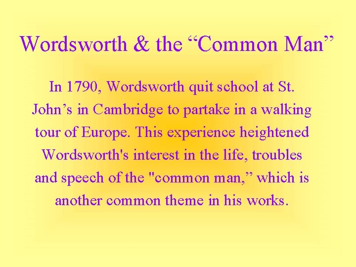 Wordsworth & the “Common Man” In 1790, Wordsworth quit school at St. John’s in