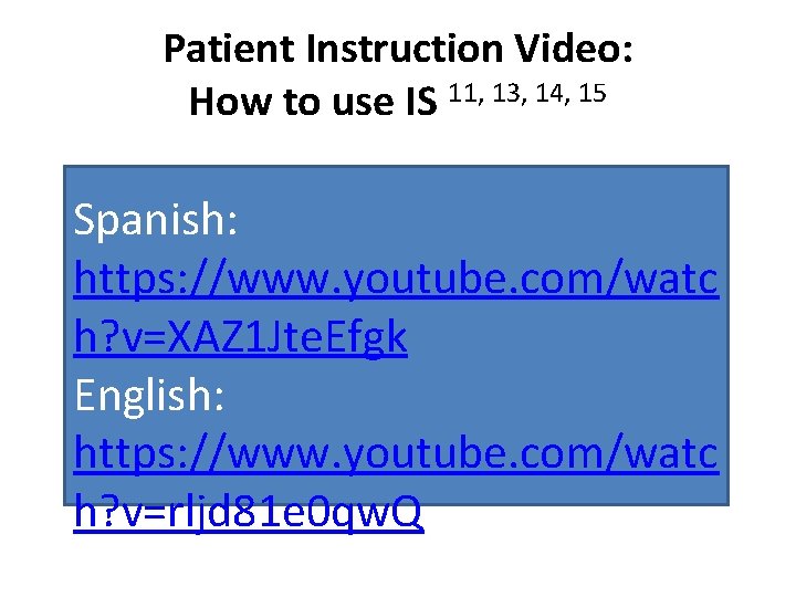 Patient Instruction Video: How to use IS 11, 13, 14, 15 Spanish: https: //www.