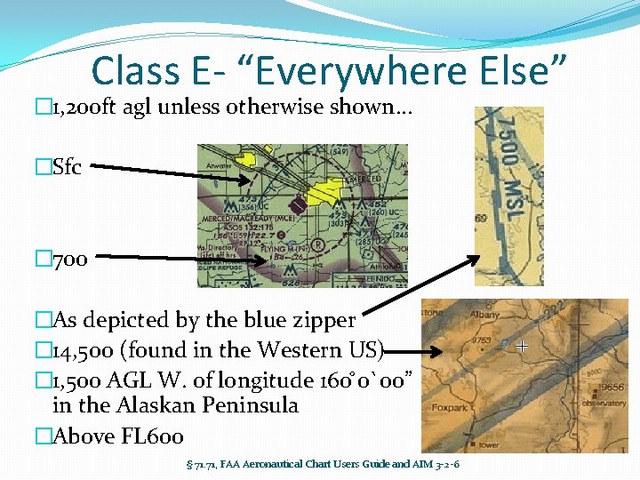 Class E- “Everywhere Else” � 1, 200 ft agl unless otherwise shown. . . Class E- “Everywhere Else” � 1, 200 ft agl unless otherwise shown. . .