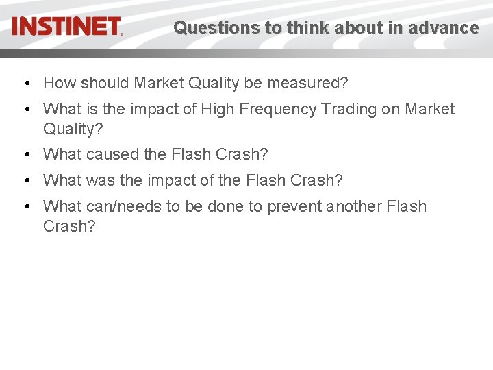 Questions to think about in advance • How should Market Quality be measured? •