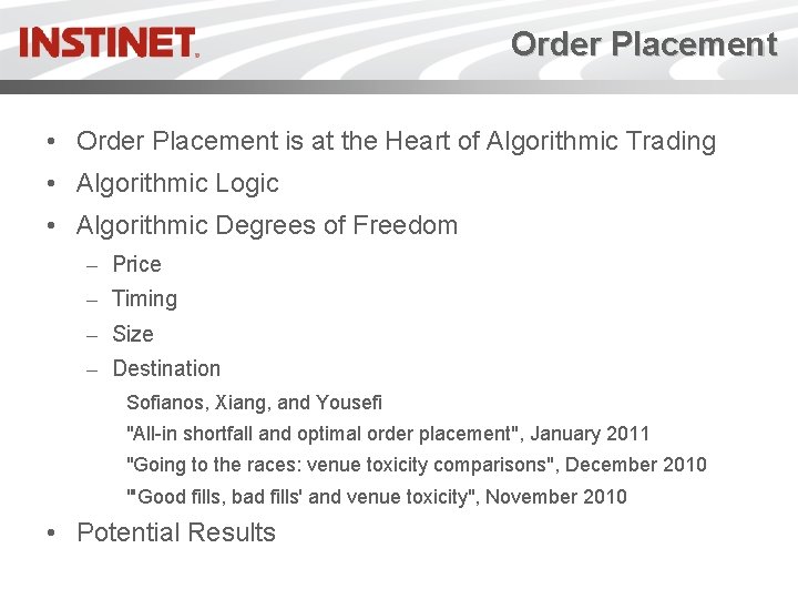 Order Placement • Order Placement is at the Heart of Algorithmic Trading • Algorithmic