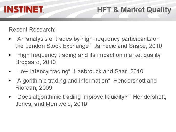 HFT & Market Quality Recent Research: • "An analysis of trades by high frequency