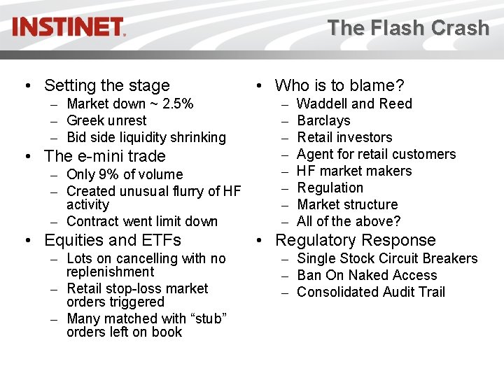 The Flash Crash • Setting the stage – Market down ~ 2. 5% –