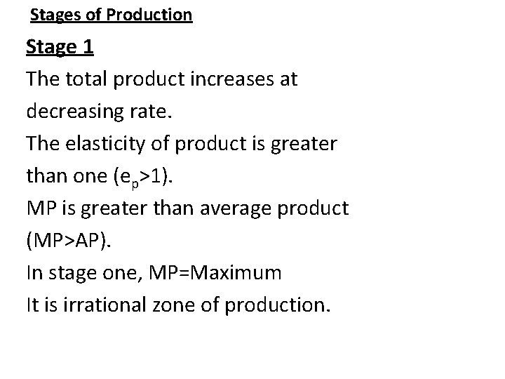 Stages of Production Stage 1 The total product increases at decreasing rate. The elasticity