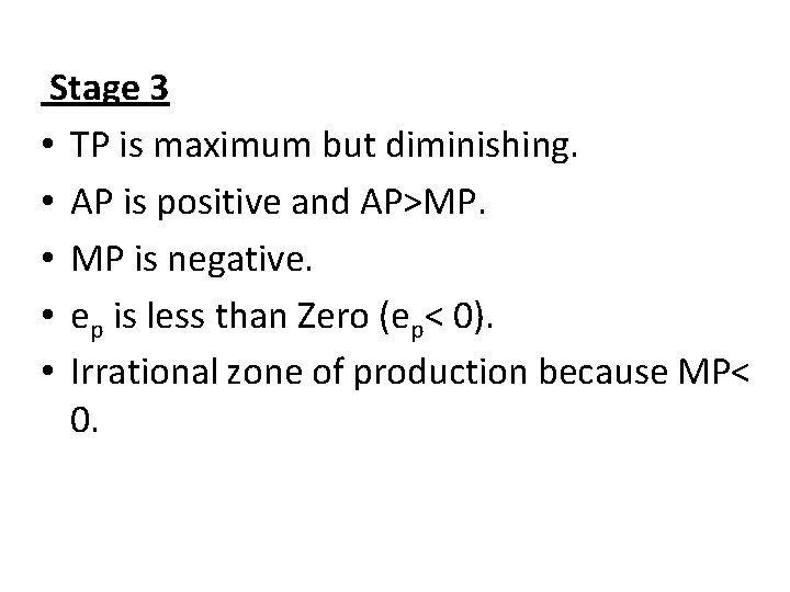  Stage 3 • TP is maximum but diminishing. • AP is positive and