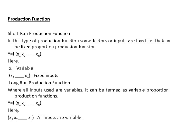Production Function Short Run Production Function In this type of production function some factors