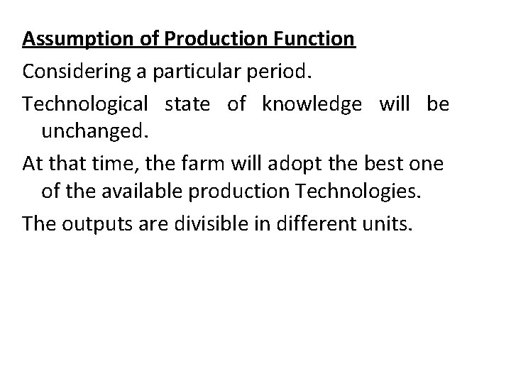 Assumption of Production Function Considering a particular period. Technological state of knowledge will be