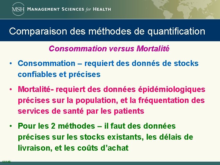 Comparaison des méthodes de quantification Consommation versus Mortalité • Consommation – requiert des donnés