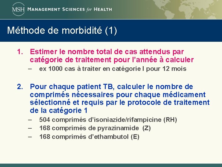Méthode de morbidité (1) 1. Estimer le nombre total de cas attendus par catégorie