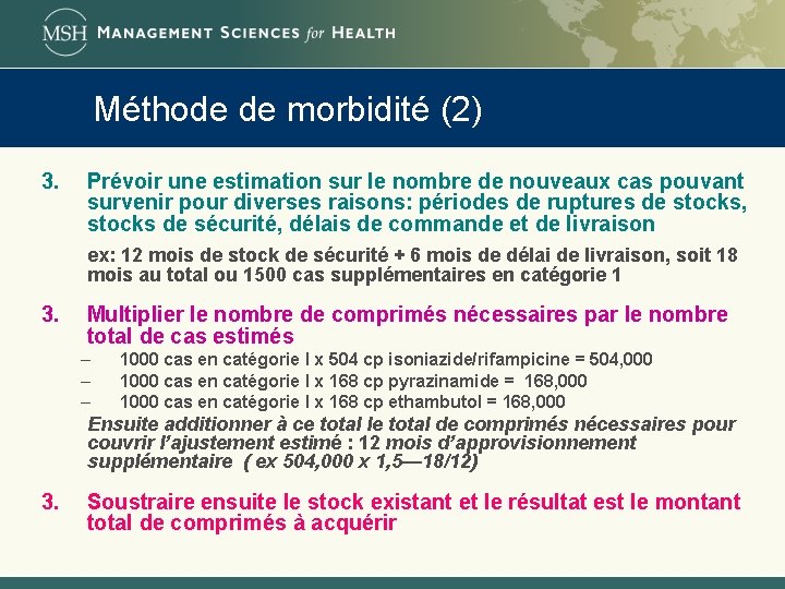 Méthode de morbidité (2) 3. Prévoir une estimation sur le nombre de nouveaux cas