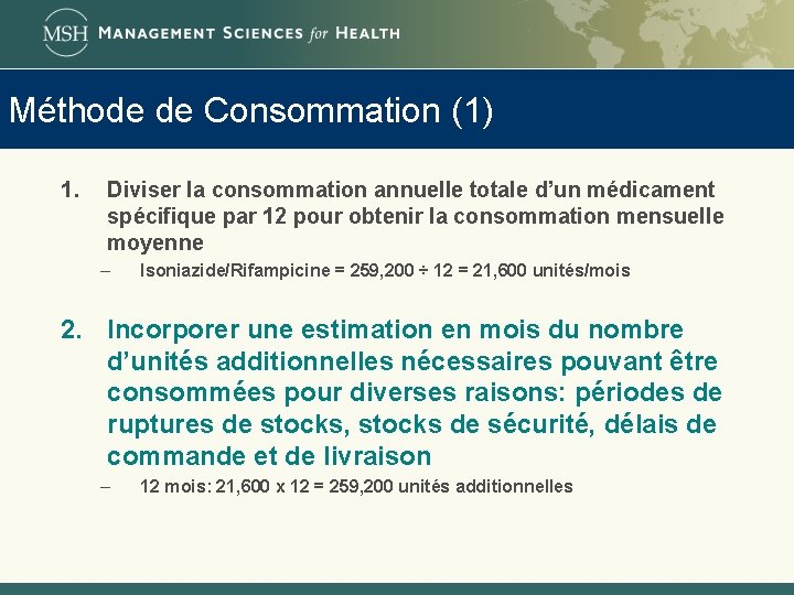 Méthode de Consommation (1) 1. Diviser la consommation annuelle totale d’un médicament spécifique par