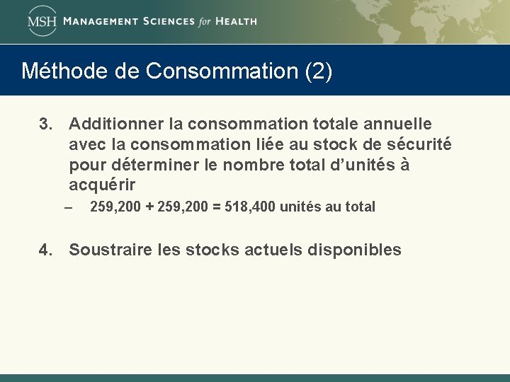 Méthode de Consommation (2) 3. Additionner la consommation totale annuelle avec la consommation liée