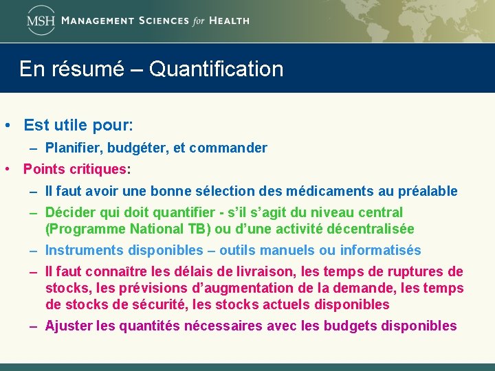 En résumé – Quantification • Est utile pour: – Planifier, budgéter, et commander •